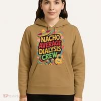 Nacho Average Dialysis Crew Hoodie thumb 5