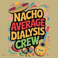 Nacho Average Dialysis Crew Long Sleeve Shirt thumb 2