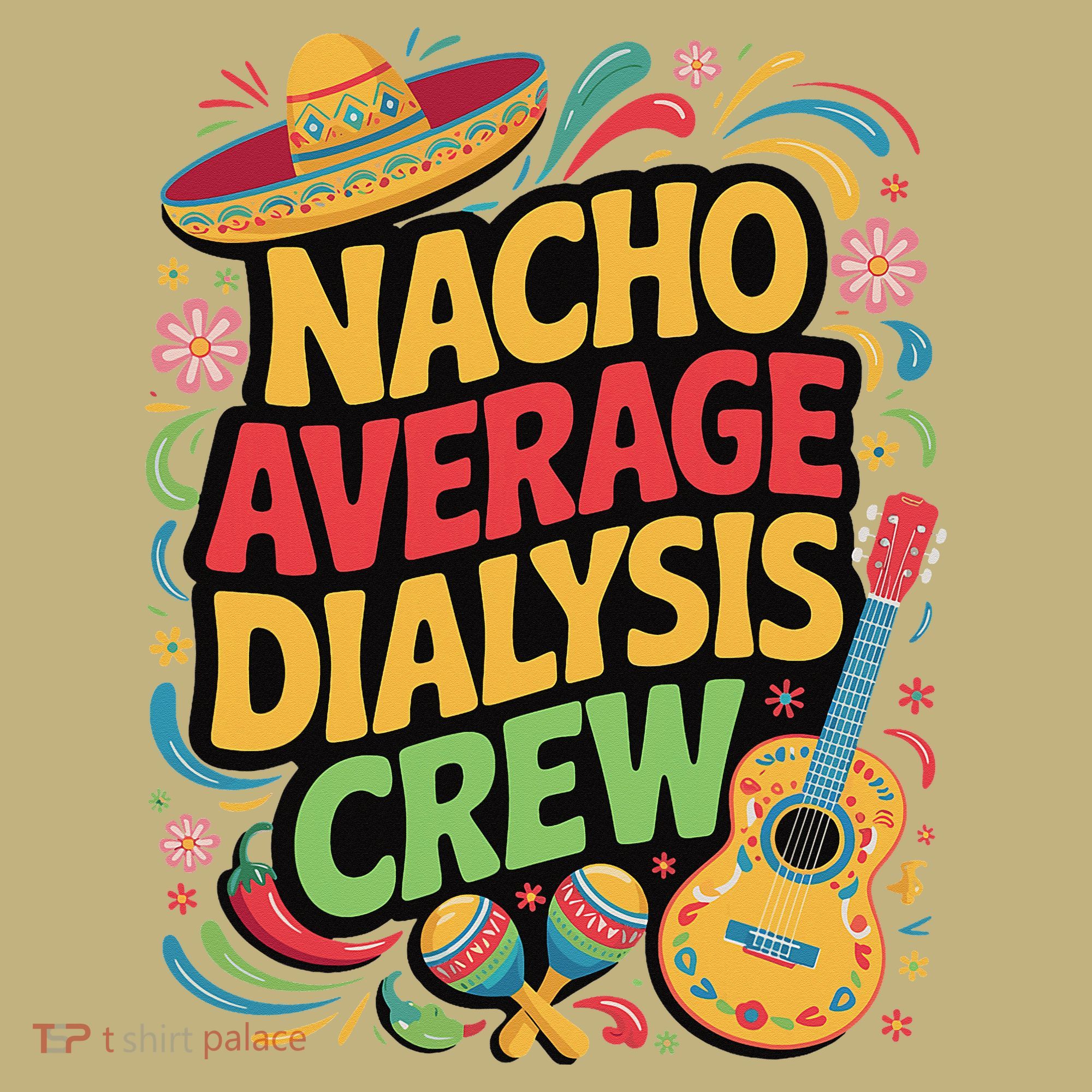 Nacho Average Dialysis Crew Sweatshirt