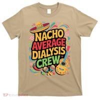 Nacho Average Dialysis Crew T-Shirt thumb 0