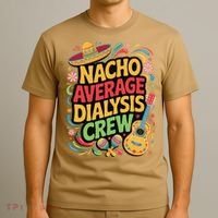 Nacho Average Dialysis Crew T-Shirt thumb 3