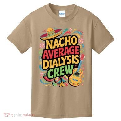 Nacho Average Dialysis Crew Kids T-Shirt