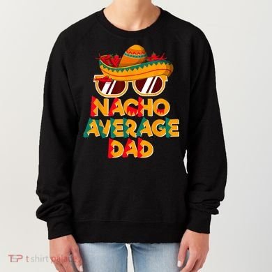 Nacho Average Dad Funny Cinco De Mayo Daddy Women's Sweatshirt