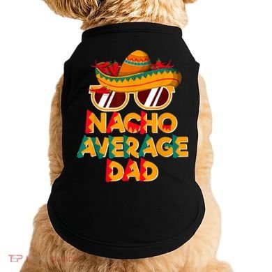 Nacho Average Dad Funny Cinco De Mayo Daddy Doggie Tank
