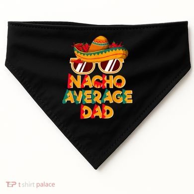 Nacho Average Dad Funny Cinco De Mayo Daddy USA-Made Doggie Bandana