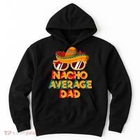Nacho Average Dad Funny Cinco De Mayo Daddy Hoodie thumb 0