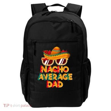 Nacho Average Dad Funny Cinco De Mayo Daddy Backpack