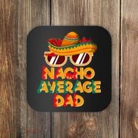 Nacho Average Dad Funny Cinco De Mayo Daddy Coaster thumb 0