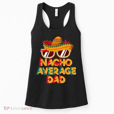 Nacho Average Dad Funny Cinco De Mayo Daddy Women's Tank Top