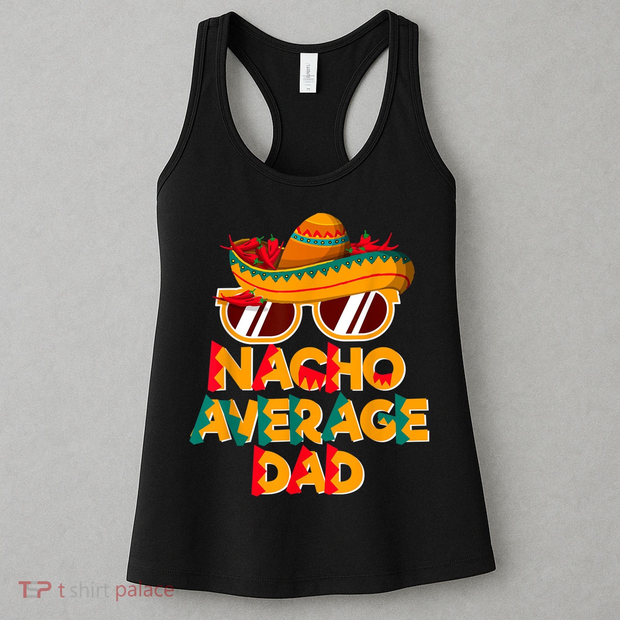 Nacho Average Dad Funny Cinco De Mayo Daddy Women's Tank Top