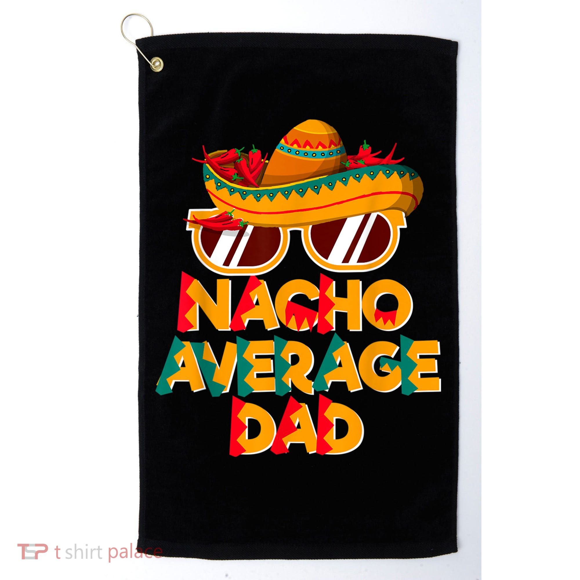 Nacho Average Dad Funny Cinco De Mayo Daddy Golf Towel