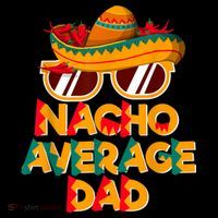 Nacho Average Dad Funny Cinco De Mayo Daddy Toddler T-Shirt thumb 4