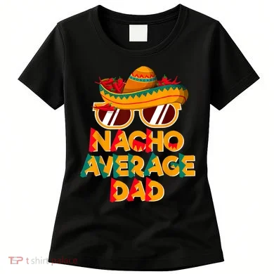 Nacho Average Dad Funny Cinco De Mayo Daddy Women's T-Shirt