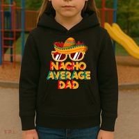 Nacho Average Dad Funny Cinco De Mayo Daddy Kids Hoodie thumb 3