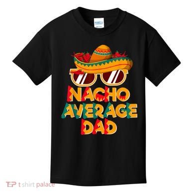 Nacho Average Dad Funny Cinco De Mayo Daddy Kids T-Shirt
