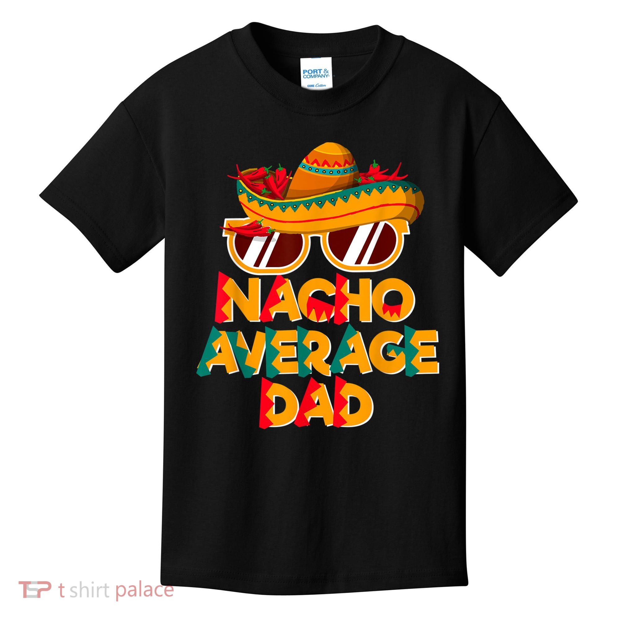 Nacho Average Dad Funny Cinco De Mayo Daddy Kids T-Shirt
