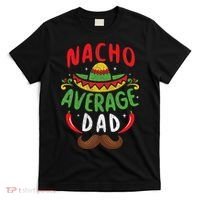Nacho Average Dad Cinco De Mayo Mexican Family Matching T-Shirt thumb 0