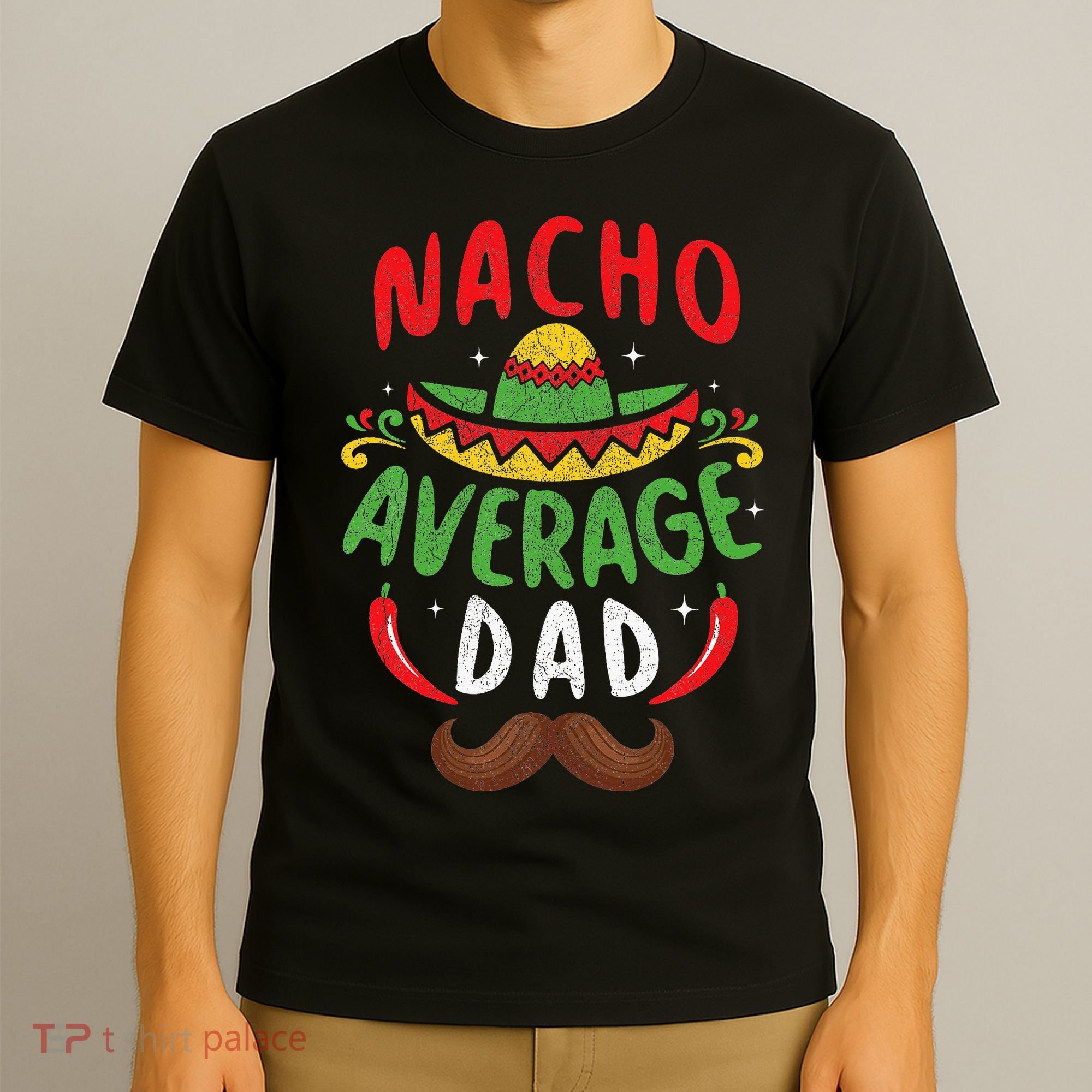 Nacho Average Dad Cinco De Mayo Mexican Family Matching T-Shirt