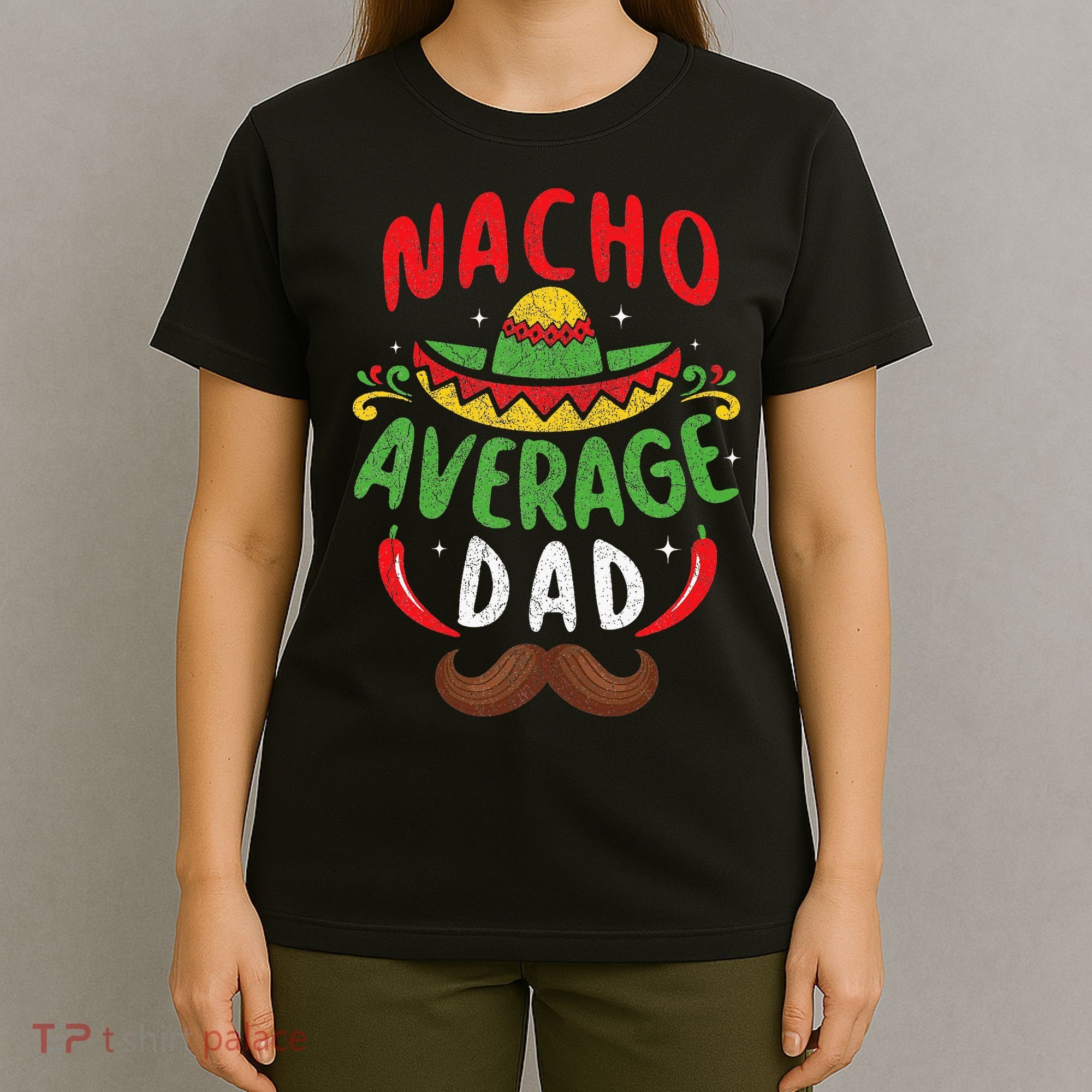 Nacho Average Dad Cinco De Mayo Mexican Family Matching T-Shirt