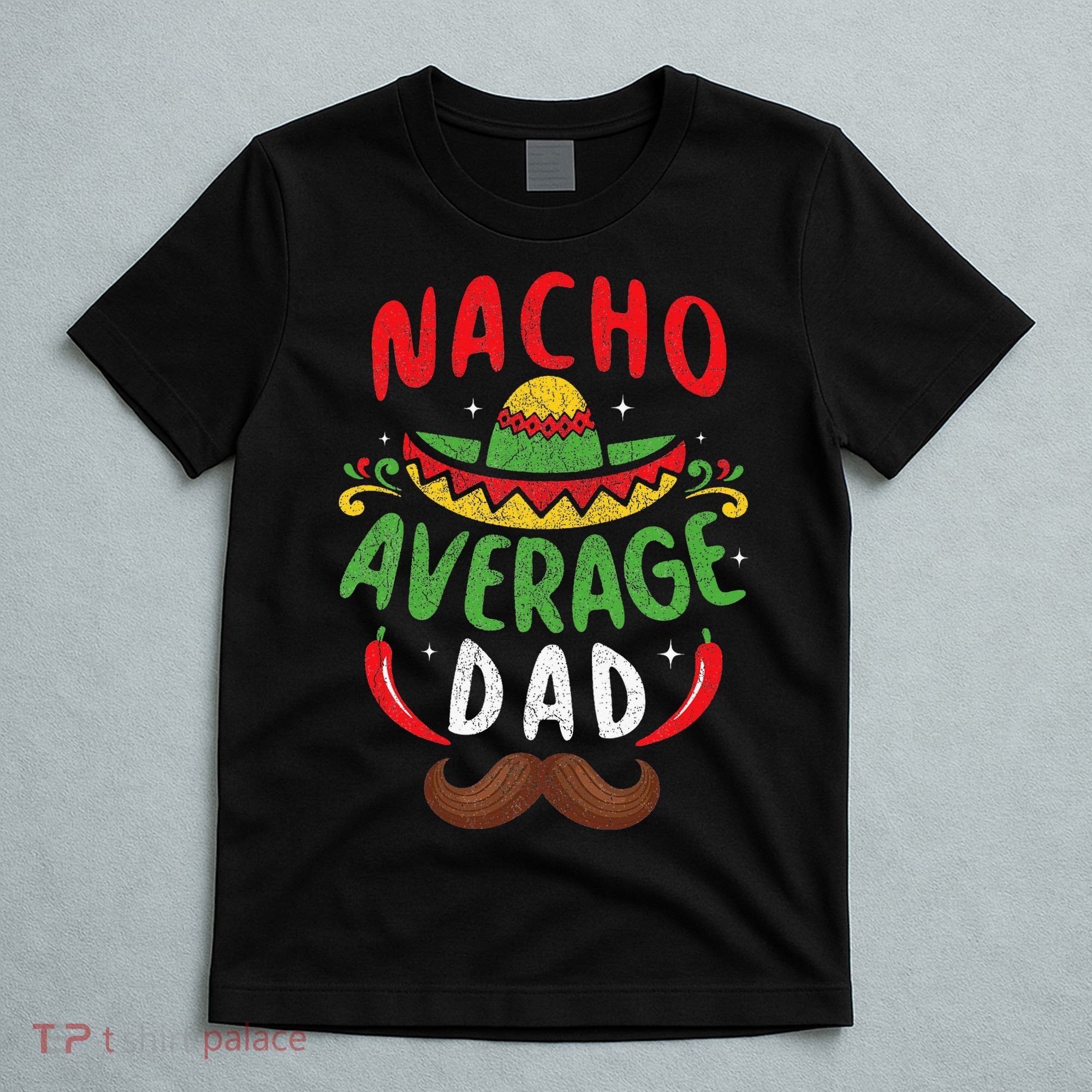 Nacho Average Dad Cinco De Mayo Mexican Family Matching T-Shirt