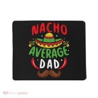 Nacho Average Dad Cinco De Mayo Mexican Family Matching Mousepad thumb 0
