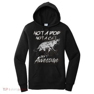 Not A Dog Not A Cat Just Awesome Hyena Women's Hoodie