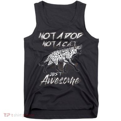 Not A Dog Not A Cat Just Awesome Hyena Tank Top