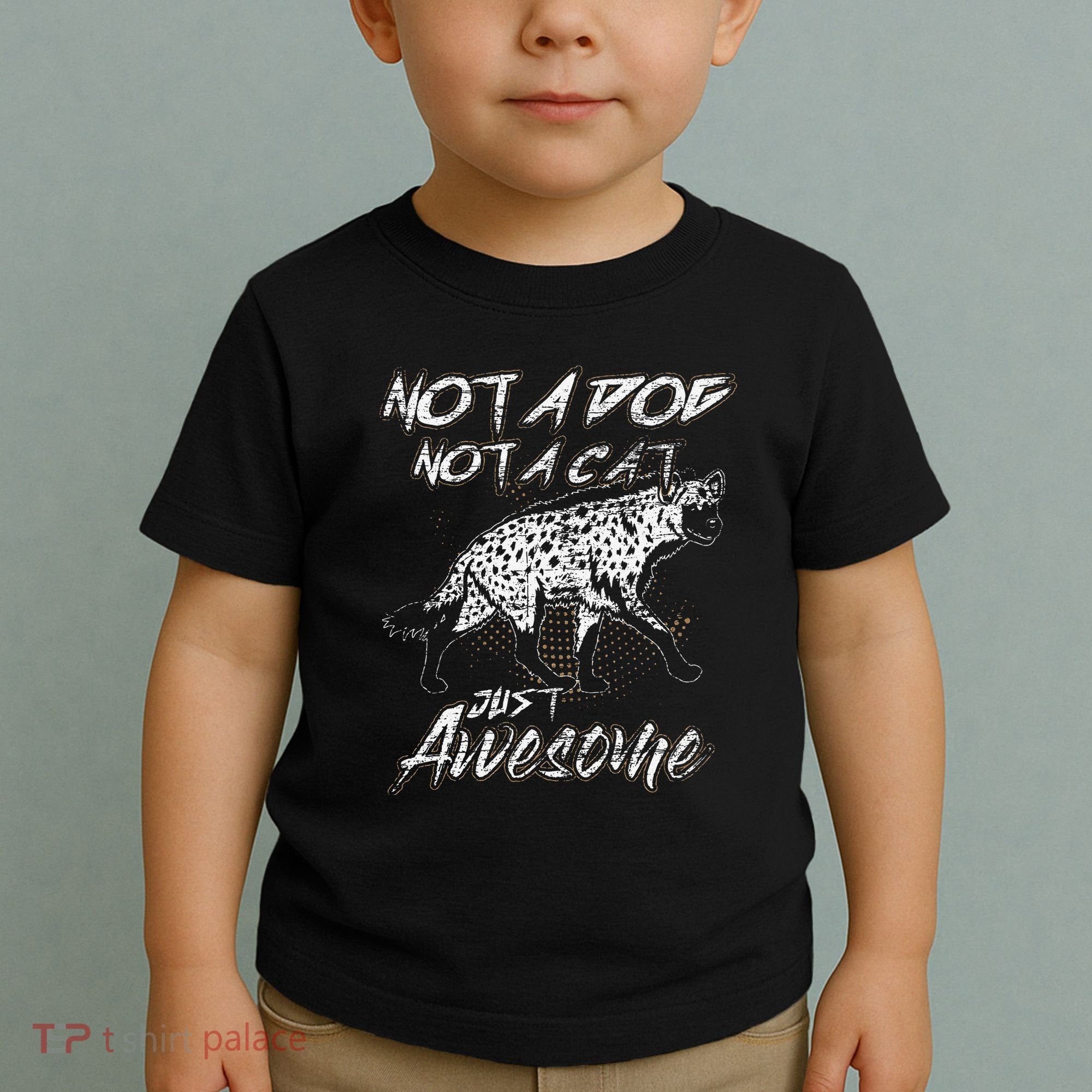 Not A Dog Not A Cat Just Awesome Hyena Toddler T-Shirt