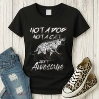 Not A Dog Not A Cat Just Awesome Hyena Women's T-Shirt thumb 3