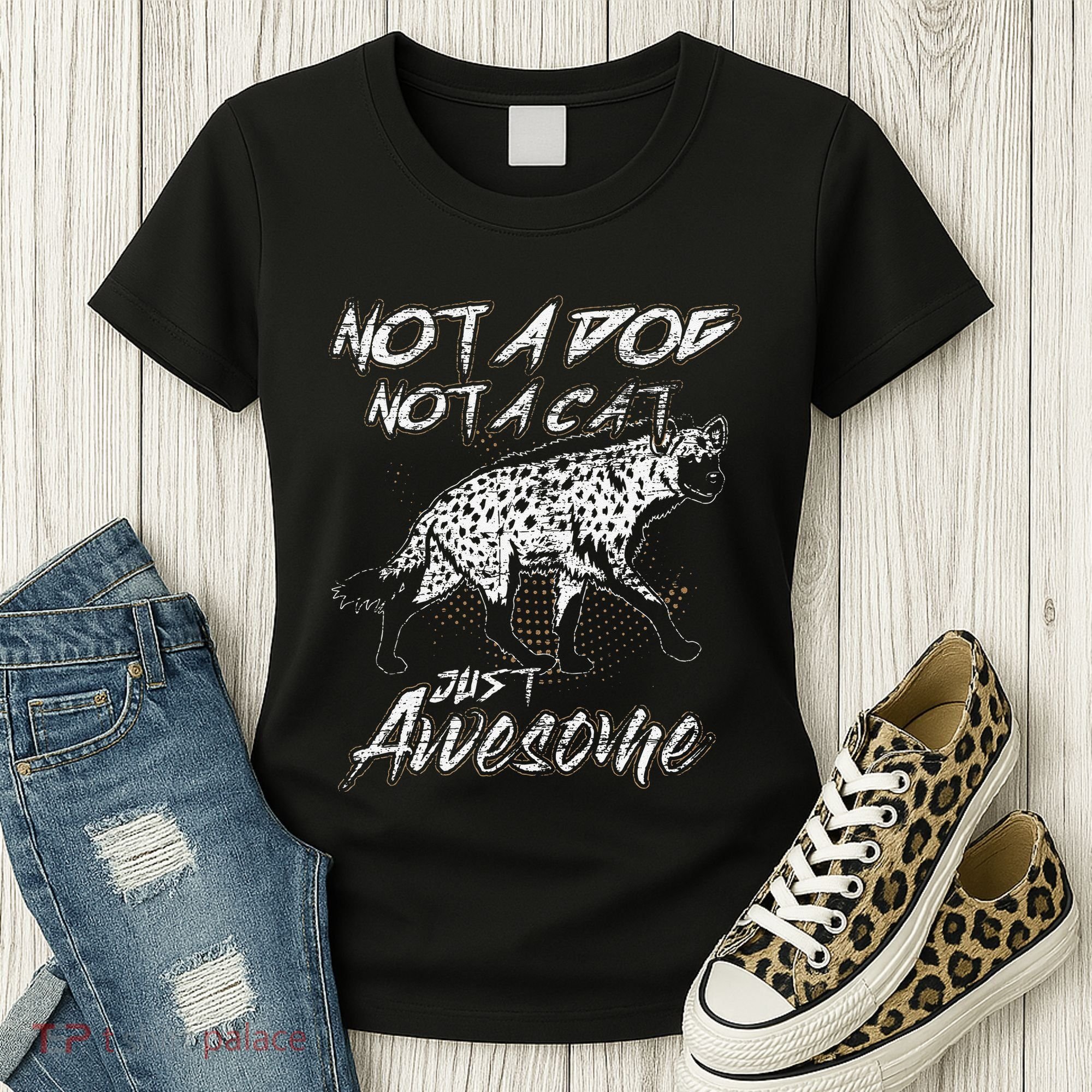 Not A Dog Not A Cat Just Awesome Hyena Women's T-Shirt