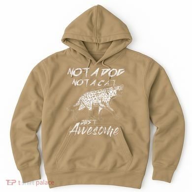 Not A Dog Not A Cat Just Awesome Hyena Hoodie