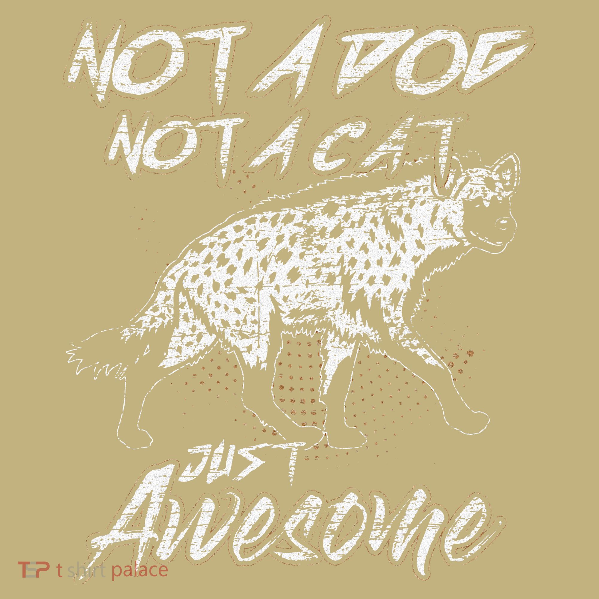 Not A Dog Not A Cat Just Awesome Hyena Kids T-Shirt