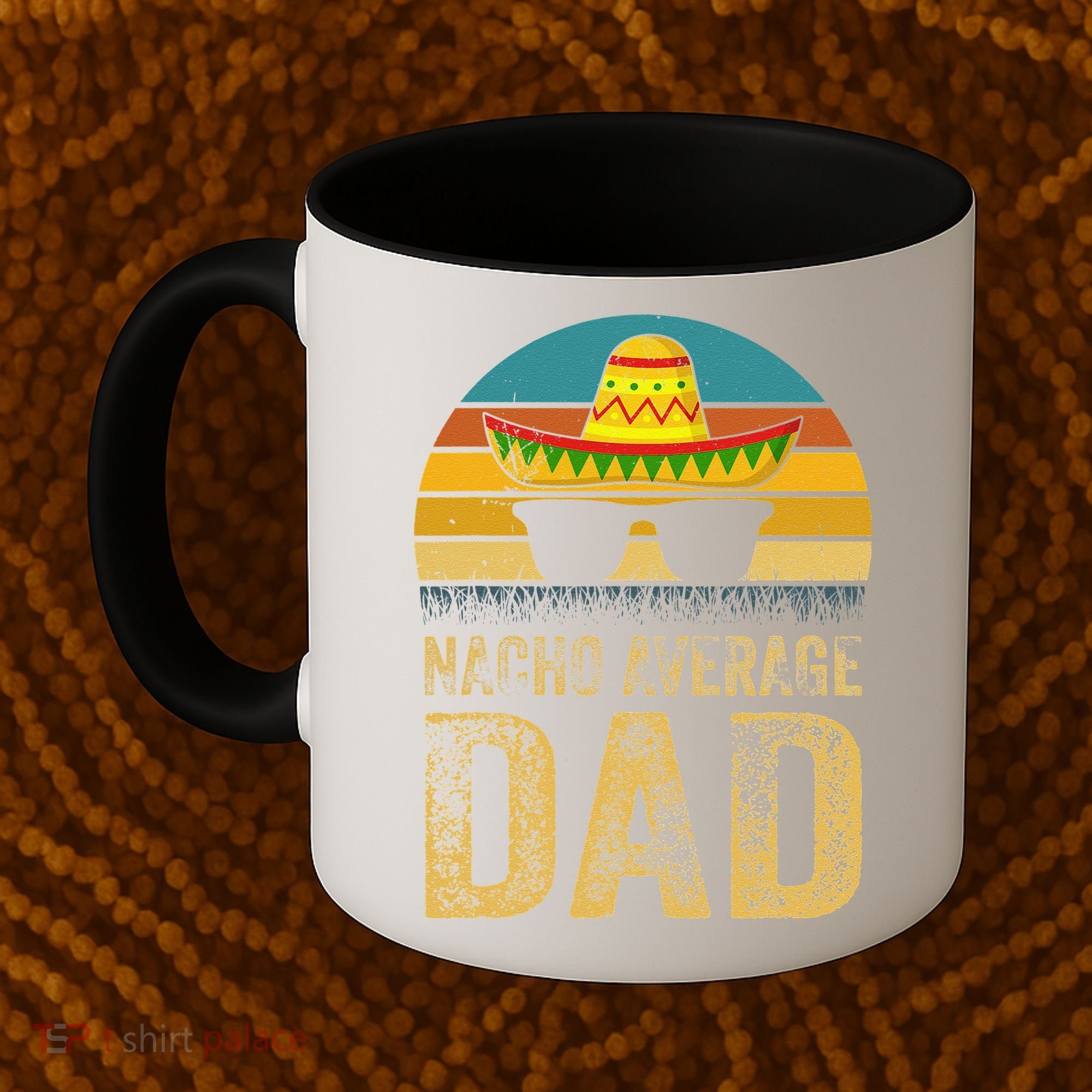 Nacho Average Dad Mexican Daddy Cinco De Mayo Fathers Day Coffee Mug