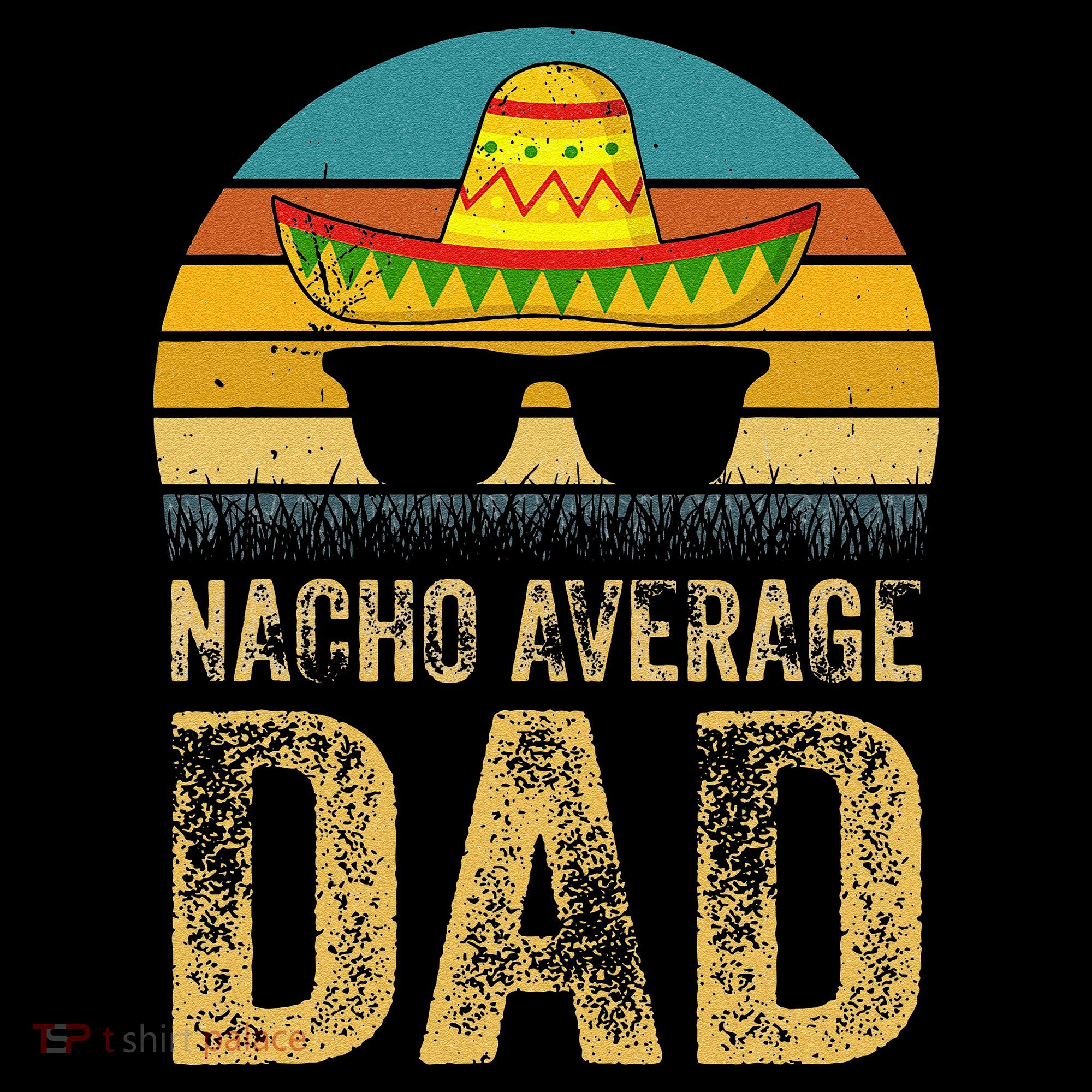 Nacho Average Dad Mexican Daddy Cinco De Mayo Fathers Day Coffee Mug