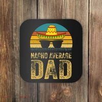 Nacho Average Dad Mexican Daddy Cinco De Mayo Fathers Day Coaster thumb 0