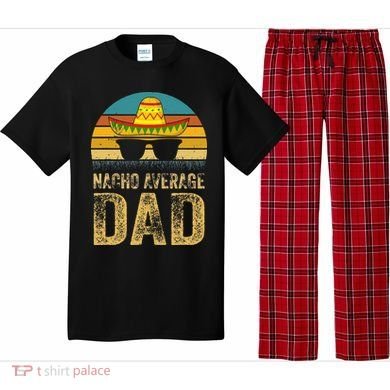 Nacho Average Dad Mexican Daddy Cinco De Mayo Fathers Day Pajama Set