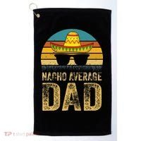 Nacho Average Dad Mexican Daddy Cinco De Mayo Fathers Day Golf Towel thumb 0