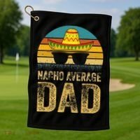 Nacho Average Dad Mexican Daddy Cinco De Mayo Fathers Day Golf Towel thumb 1