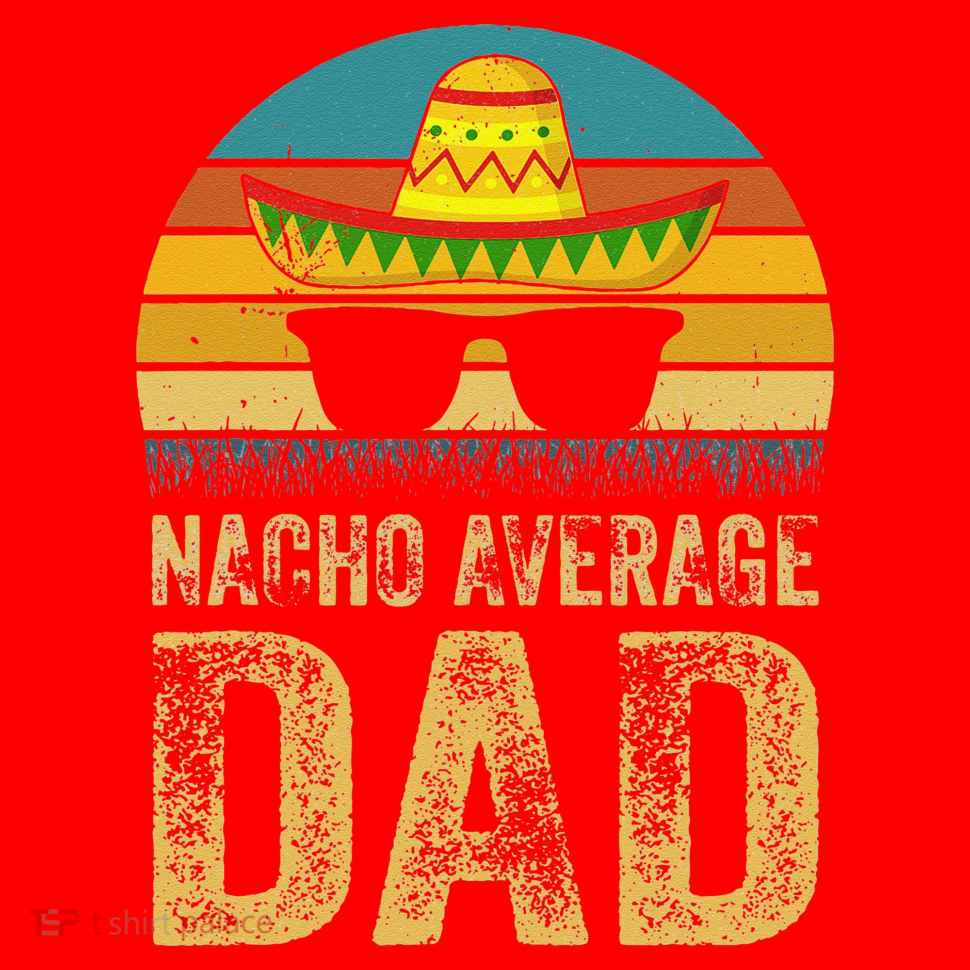 Nacho Average Dad Mexican Daddy Cinco De Mayo Fathers Day Santa Hat