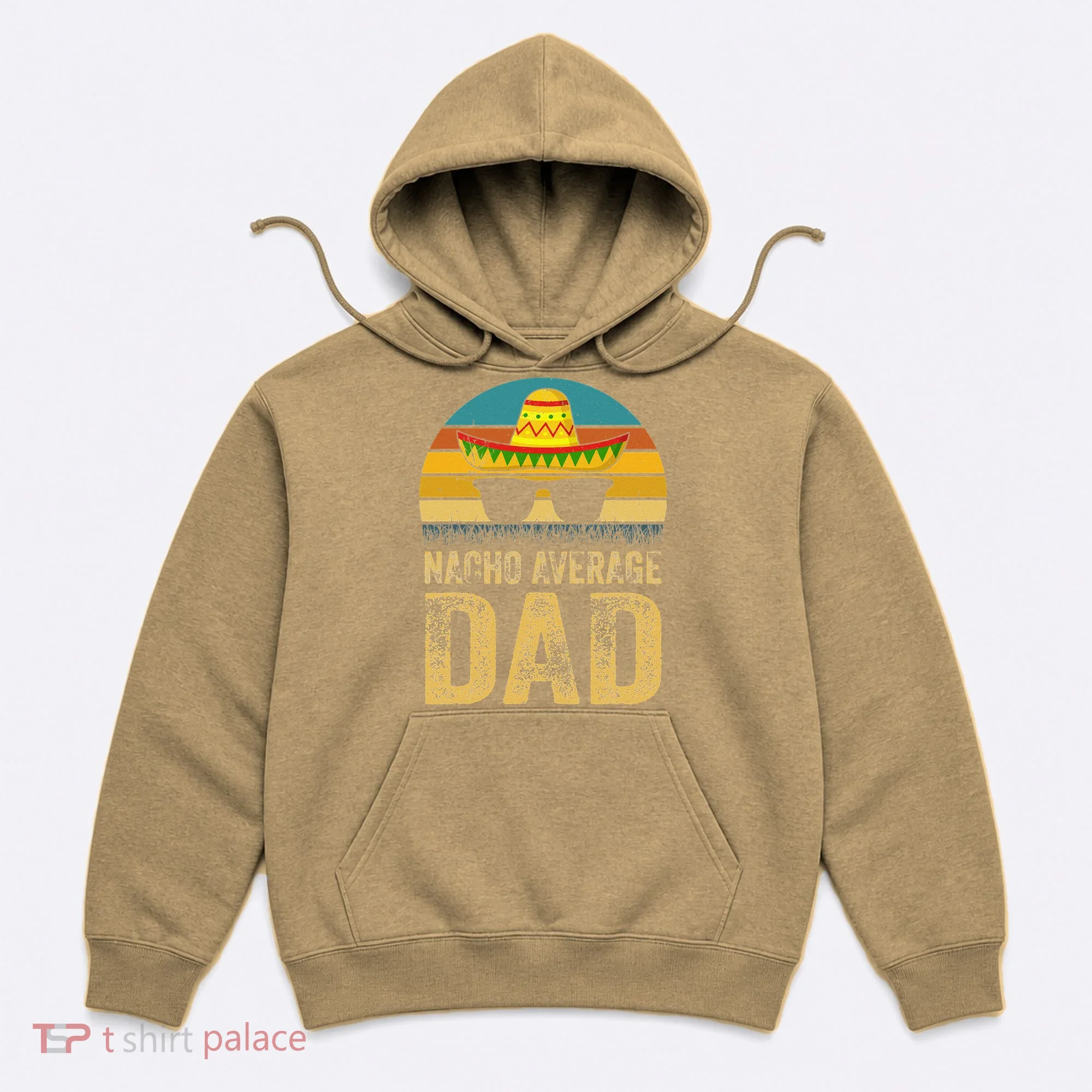 Nacho Average Dad Mexican Daddy Cinco De Mayo Fathers Day Hoodie