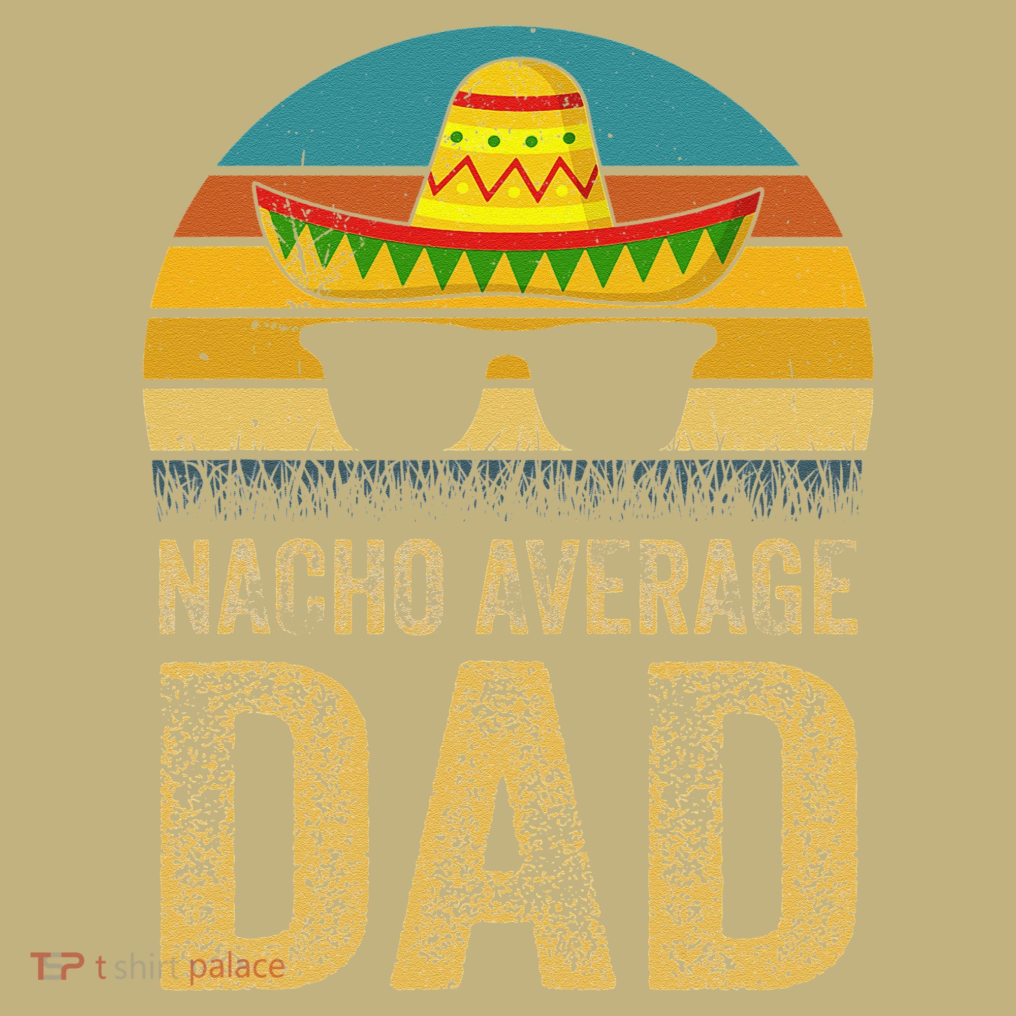Nacho Average Dad Mexican Daddy Cinco De Mayo Fathers Day Mousepad
