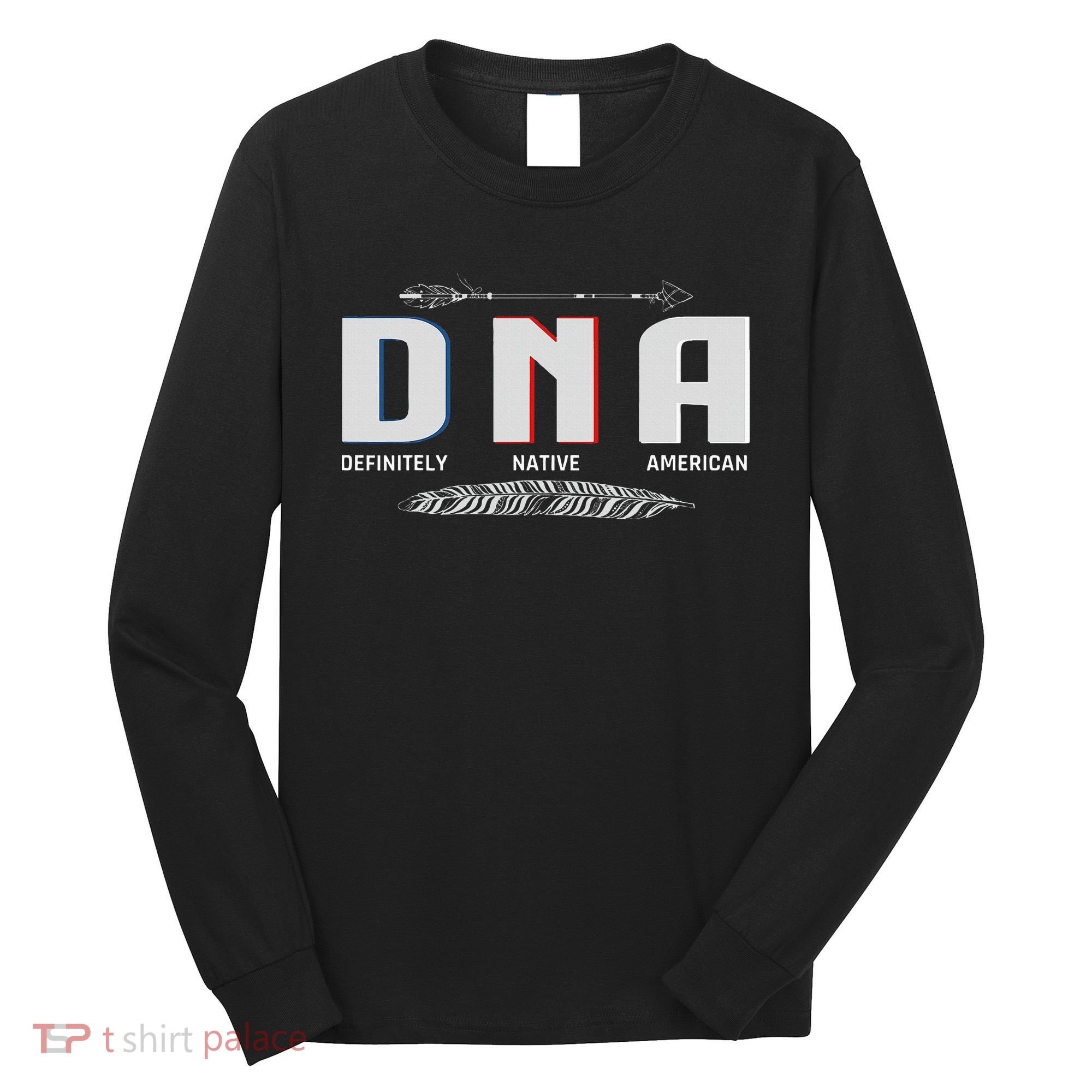 Native American Dna Native Indian Pride Indigenous Long Sleeve Shirt