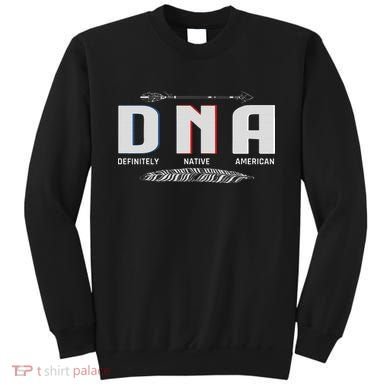 Native American Dna Native Indian Pride Indigenous Sweatshirt