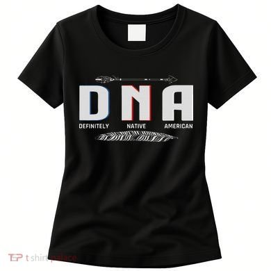 Native American Dna Native Indian Pride Indigenous Women's T-Shirt