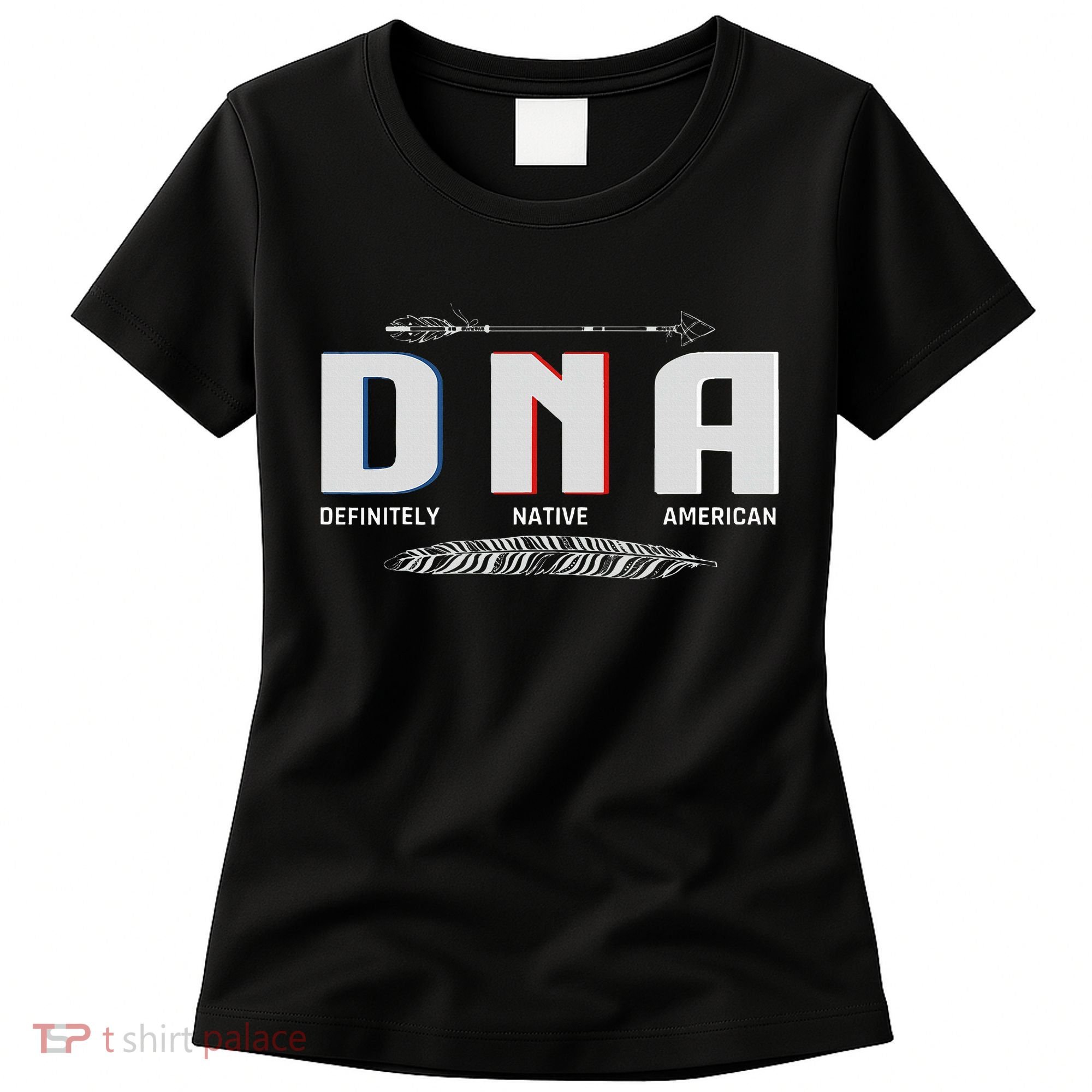Native American Dna Native Indian Pride Indigenous Women's T-Shirt