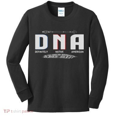 Native American Dna Native Indian Pride Indigenous Kids Long Sleeve Shirt