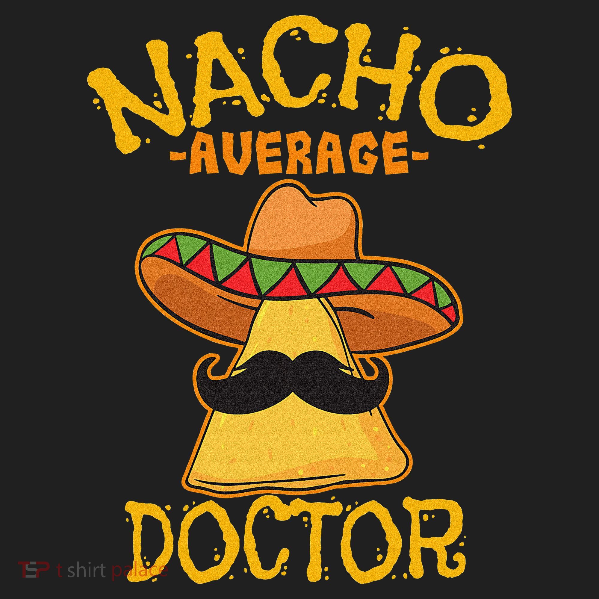 Nacho Average Doctor Physician MD Doc Surgeon Cinco De Mayo Women's Sweatshirt