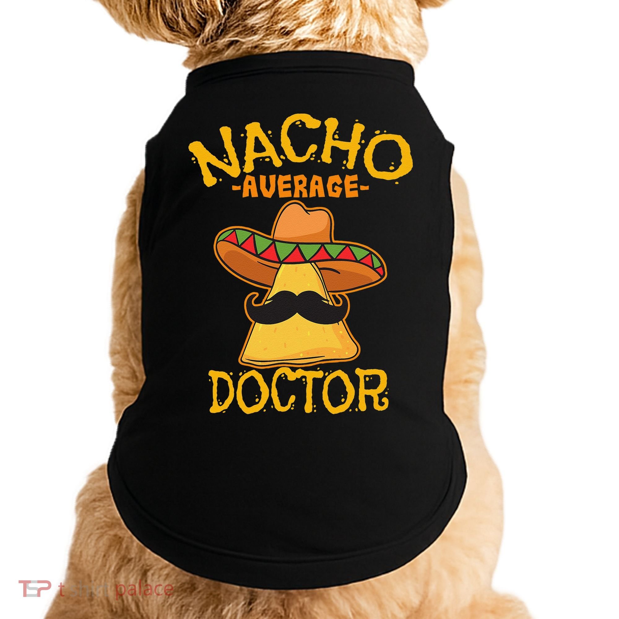 Nacho Average Doctor Physician MD Doc Surgeon Cinco De Mayo Doggie Tank