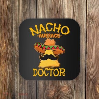 Nacho Average Doctor Physician MD Doc Surgeon Cinco De Mayo Coaster