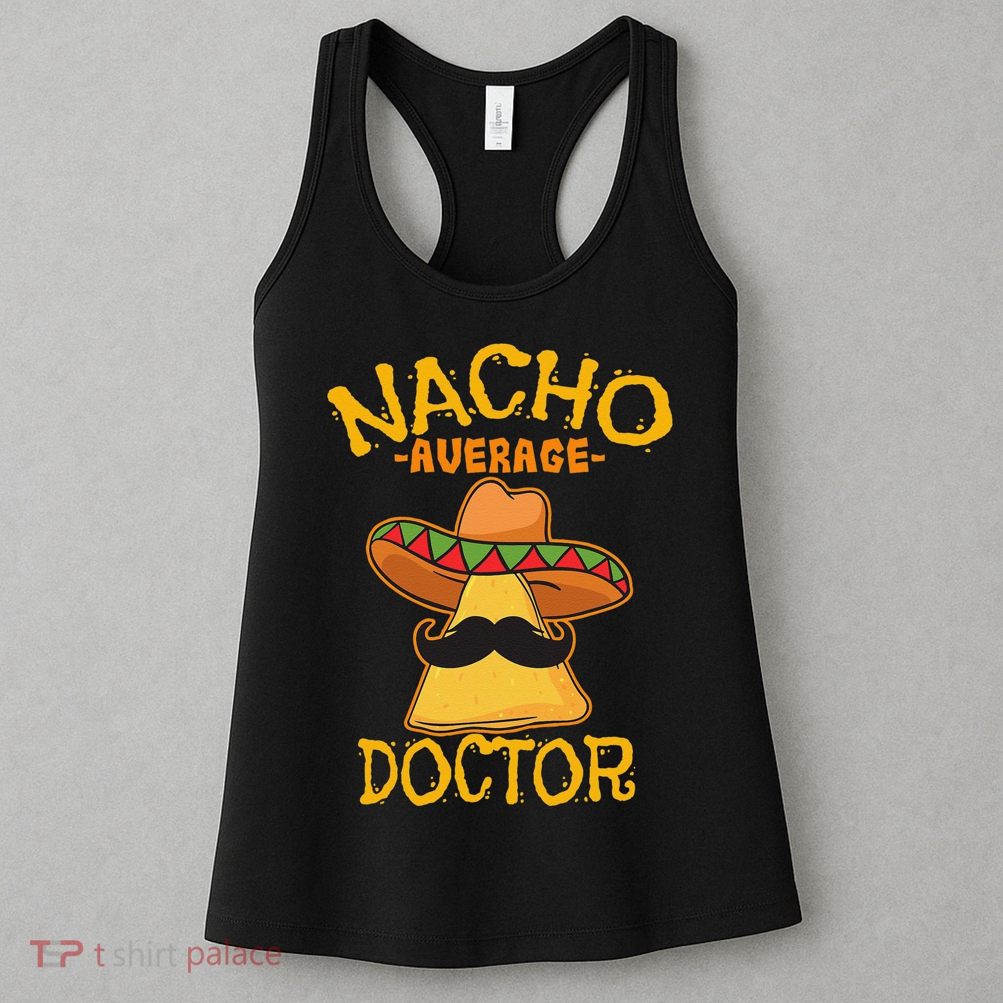 Nacho Average Doctor Physician MD Doc Surgeon Cinco De Mayo Women's Tank Top